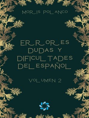 cover image of Errores, dudas y dificultades del español, volumen 2